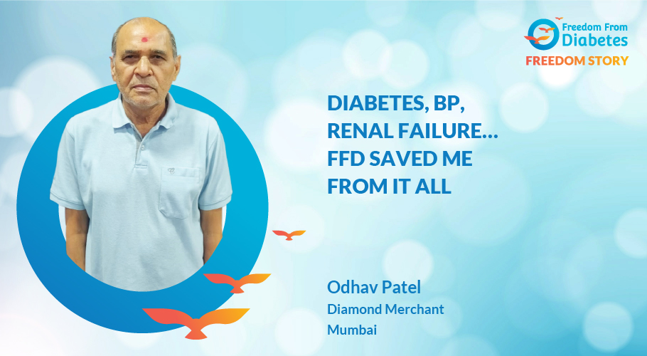 “DIABETES, BP, RENAL FAILURE… FFD SAVED ME FROM IT ALL”