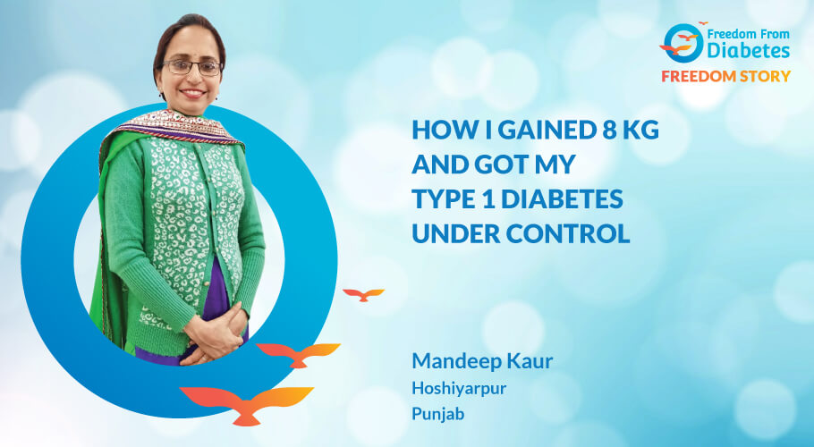 How Mandeep kaur Gained 8 Kg and Got Type 1 Diabetes Under Control
