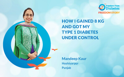 How Mandeep kaur Gained 8 Kg and Got Control  Type 1 Diabetes 