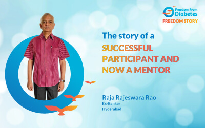 The Diabetes Reversal Success Story of Mr. Raja Rao and Now a Mentor