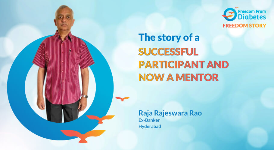 The Diabetes Reversal Success Story of Mr. Raja Rao and Now a Mentor