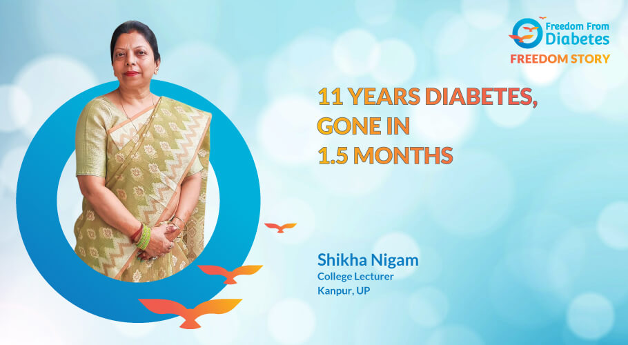 Mr. Shikha Nigam: 11 Years of Diabetes Reversed in Just 1.5 Months