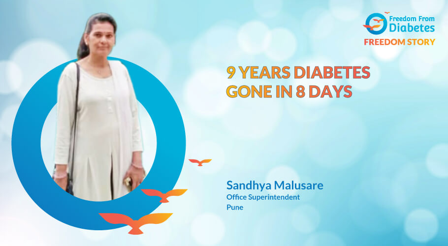 How Mrs. Sandhya's 9 years of Diabetes is gone in just 8 days