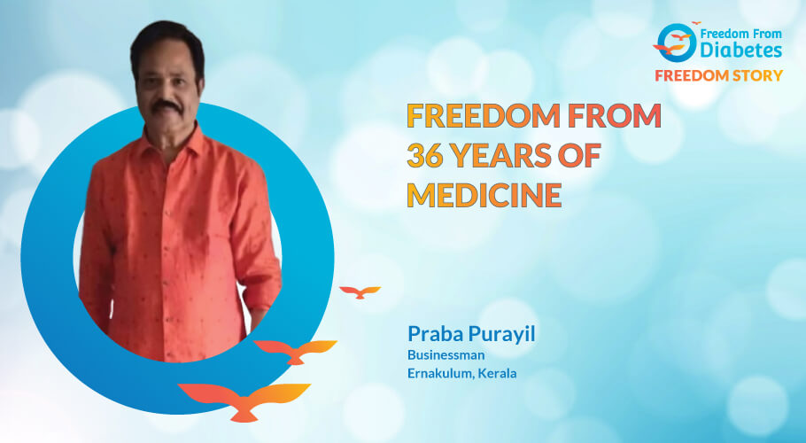 Praba Purayil: In 30 days, stopped medication after taking them for 36 years