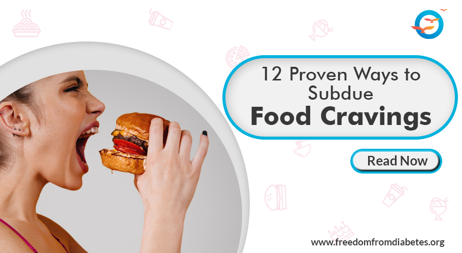 12 Proven Ways to Subdue Food Cravings