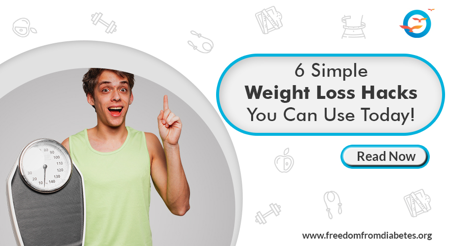 6 Simple Weight Loss Hacks You Can Use Today!