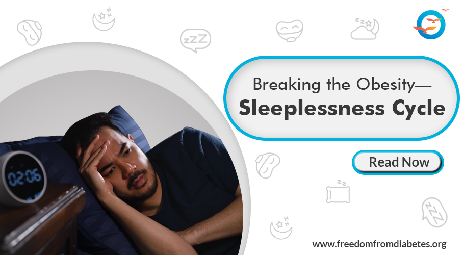 Sleep and Obesity: Breaking the Obesity Sleeplessness Cycle.
