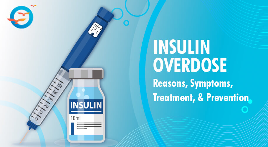 Insulin Overdose: Reasons, Symptoms, Treatment, and Prevention