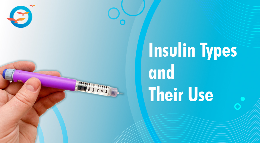 Insulin Types and Their Use