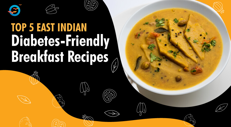 Top 5 East Indian Diabetes-Friendly Breakfast Recipes- FFD