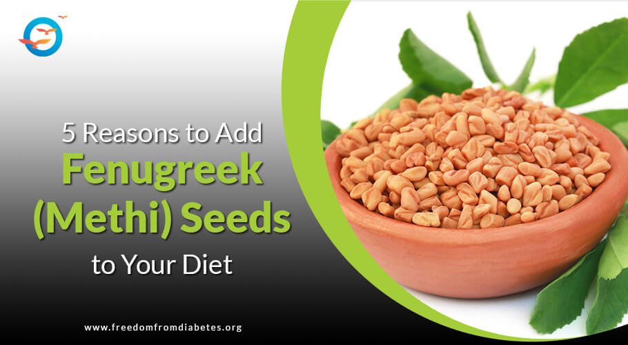 5 Reasons to have Fenugreek (Methi) Seeds Blog Freedom from Diabetes