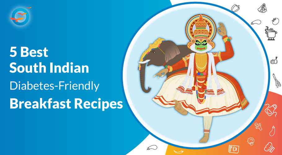 5 Best South Indian Diabetes friendly Breakfast Recipes