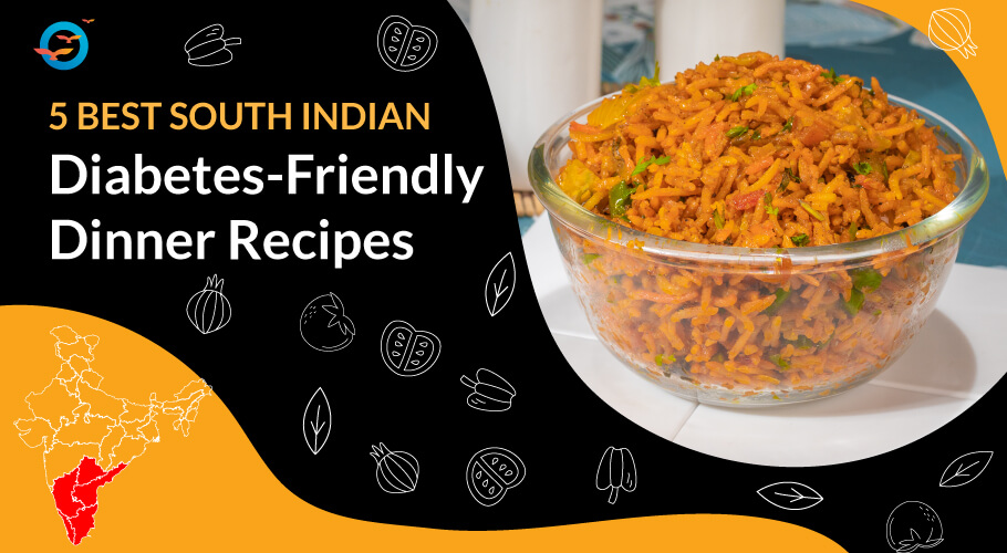 5 Best South Indian Diabetes friendly Dinner Recipes