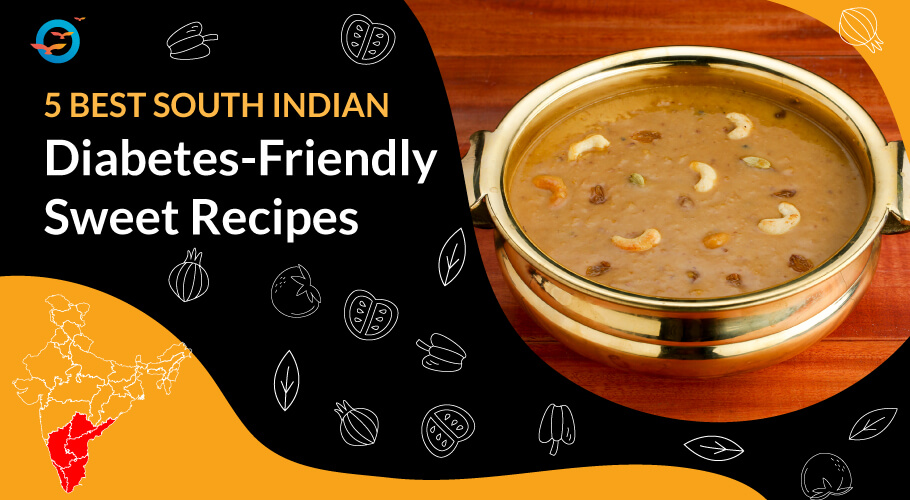 5 Best south Indian Diabetes friendly Sweet Dish Recipes