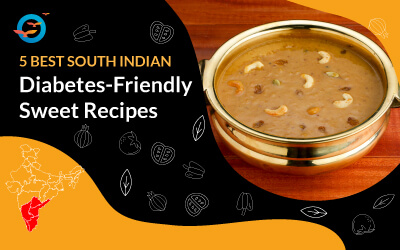5 Best south Indian Diabetes friendly Sweet Dish Recipes